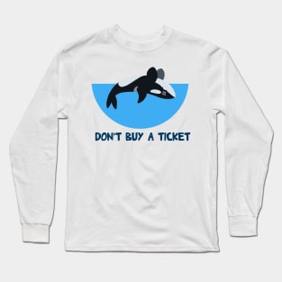 Don't Buy A Ticket Long Sleeve T-Shirt
